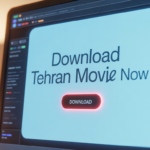 Tehran Movie – How to Download Safely and Easily